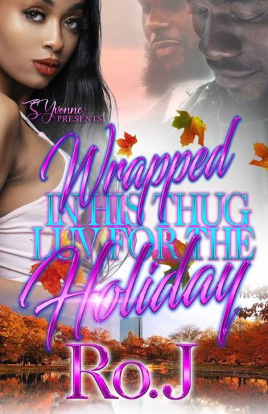 Wrapped In His Thug Luv For The Holiday - Ro J - Books - Independently Published - 9798715781444 - March 2, 2021