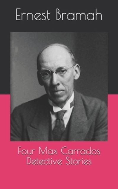 Cover for Ernest Bramah · Four Max Carrados Detective Stories (Paperback Book) (2021)