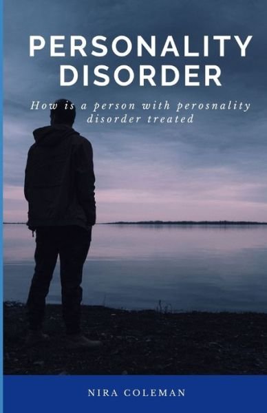 Cover for Nira Coleman · Personality Disorder: How is a person with personality disorder treated (Taschenbuch) (2021)