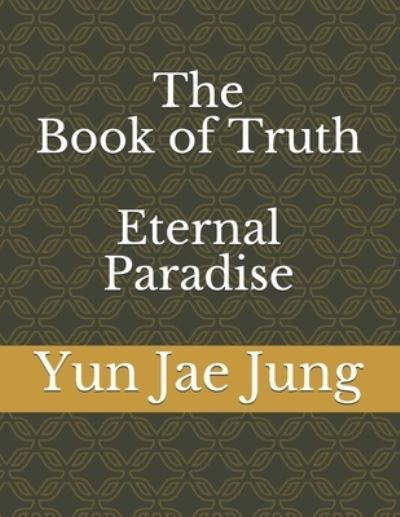 Cover for Yun Jae Jung · The Book of Truth (Eternal Paradise) (Paperback Book) (2021)