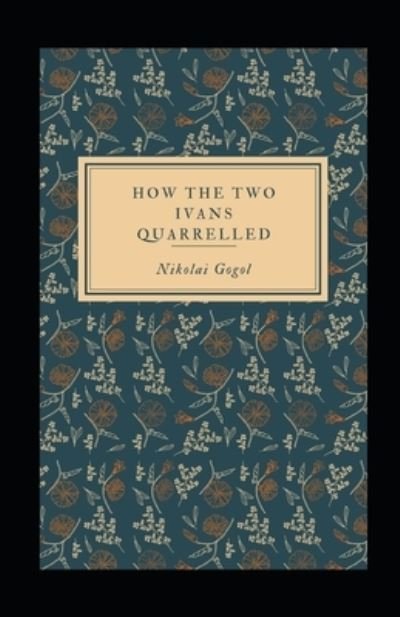 How the two Ivans quarrelled Illustrated - Nikolai Gogol - Bøker - Independently Published - 9798738928444 - 16. april 2021