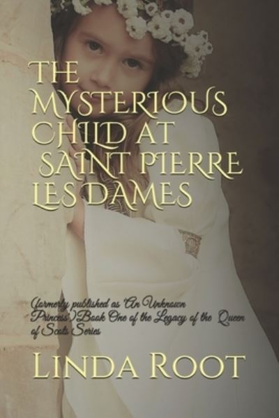 Cover for Linda Root · The Mysterious Child at Saint Pierre les Dames (Paperback Book) (2021)