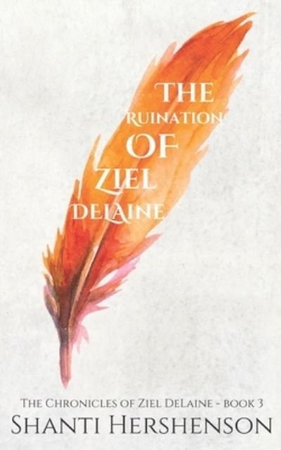 Cover for Shanti Hershenson · The Ruination of Ziel DeLaine - The Chronicles of Ziel Delaine (Paperback Bog) (2021)
