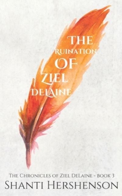 Cover for Shanti Hershenson · The Ruination of Ziel DeLaine - The Chronicles of Ziel Delaine (Paperback Book) (2021)