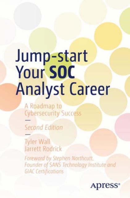 Cover for Tyler Wall · Jump-start Your SOC Analyst Career: A Roadmap to Cybersecurity Success (Paperback Book) [Second edition] (2024)