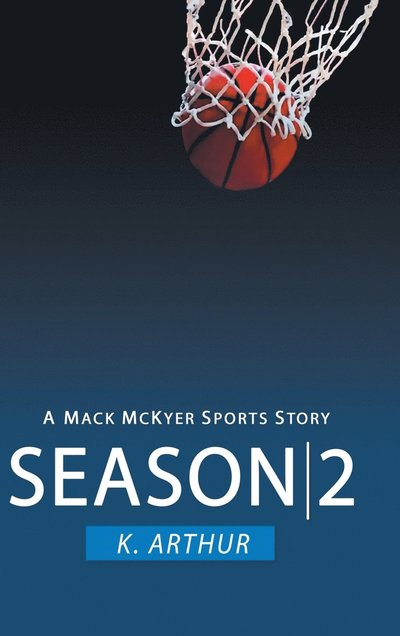 Cover for K Arthur · Season 2: A Mac McKyer Sports Story (Hardcover Book) (2022)