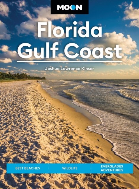 Joshua Lawrence Kinser · Moon Florida Gulf Coast (Eighth Edition): Best Beaches, Wildlife, Everglades Adventures (Taschenbuch) (2024)