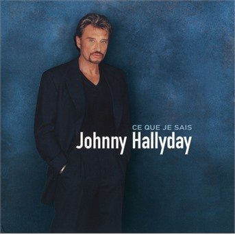 Johnny Hallyday · Ce Que Je Sais (CD) (2018)