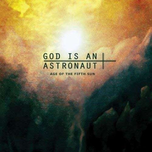 Age Of The Fifth Sun - God Is An Astronaut - Musikk - REVIVE - 0602573763445 - 4. oktober 2018