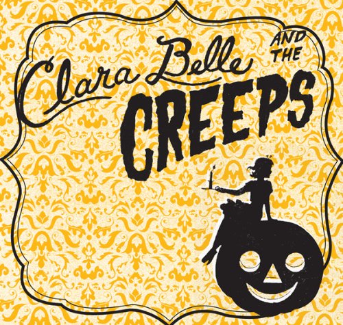 Cover for Belle,clara &amp; the Creeps · Clara Belle &amp; the Creeps (CD) (2012)