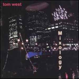 Mixology - Tom West - Muzyka - CD Baby - 0634479190445 - 25 października 2005