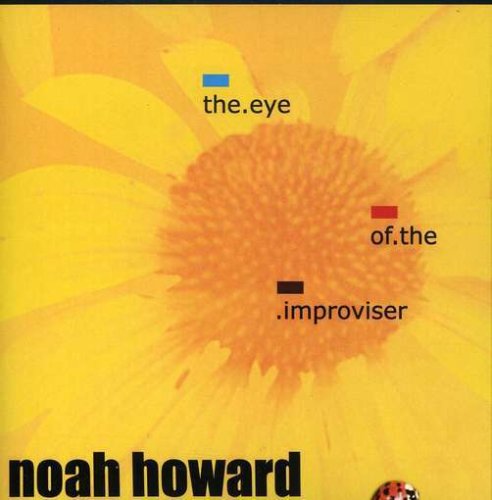 Cover for Noah Howard · Eye of the Improviser (CD) (2008)