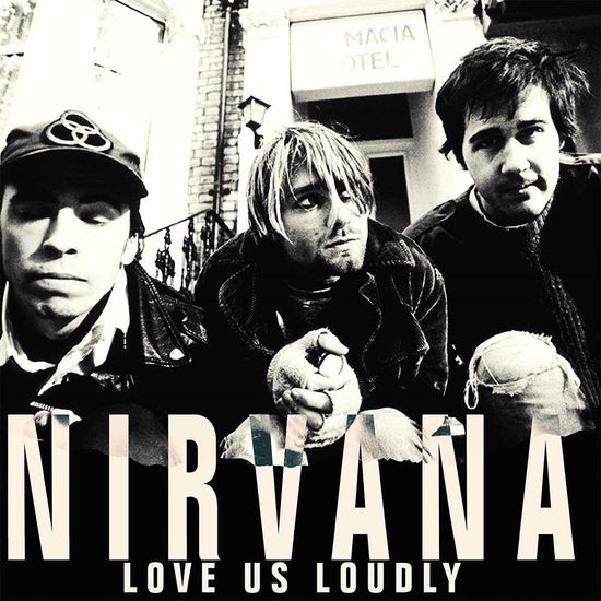 Love Us Loudly - 1987 & 1991 Broadcasts - Nirvana - Musiikki - Parachute - 0803341505445 - perjantai 7. lokakuuta 2016