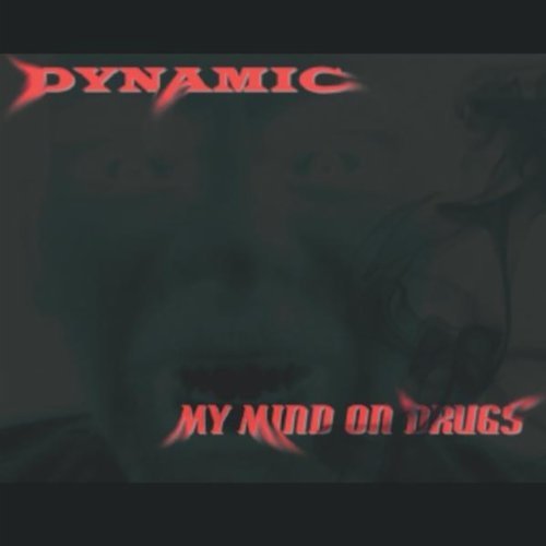 Cover for Dynamic · My Mind on Drugs (CD) (2011)