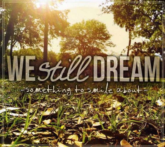 Something To Smile About - We Still Dream - Música - ANCHOR EIGHTY FOUR - 0888174067445 - 31 de outubro de 2013