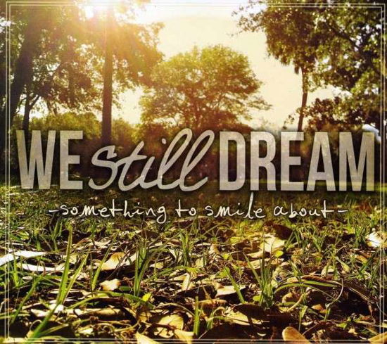 Cover for We Still Dream · Something To Smile About (CD) [Digipack] (2013)