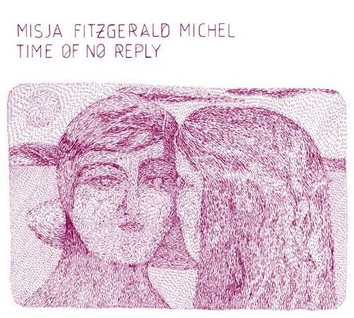 Cover for Misja Fitzgerald Michel · Time Of No Reply (CD) (2022)