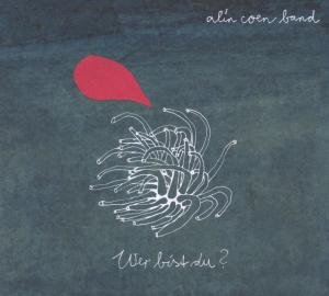 Alin Coen Band · Wer Bist Du? (CD) (2014)