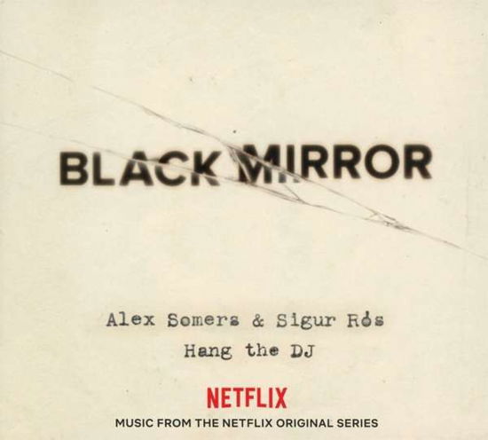 Black Mirror Hang The Dj - Somers, Alex & Sigur Ros - Música - INVADA - 5051083128445 - 21 de junho de 2018