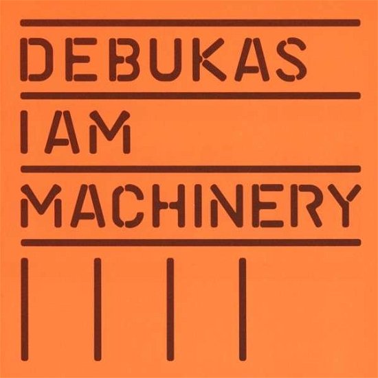 Cover for Debukas · I Am Machinery (CD) (2013)