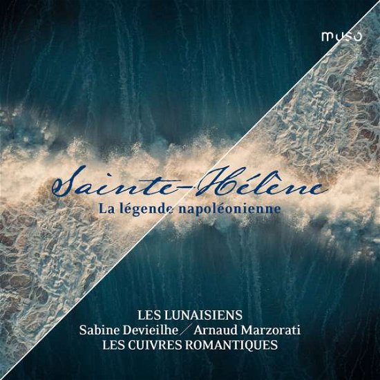 Cover for Sabine Devieilhe / Arnaud Marzorati / Les Lunaisiens / Les Cuivres Romantiques · Sainte-Helene - La Legende Napoleonienne (CD) (2021)