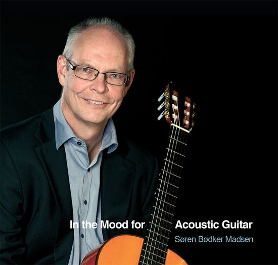 Søren Bødker Madsen · In the Mood for Acoustic Guitar (CD) (2013)