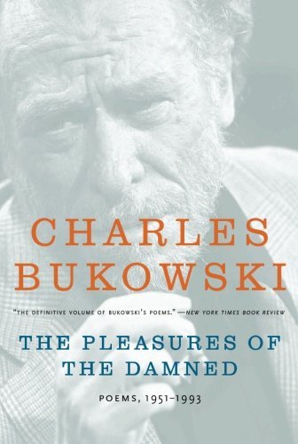 Cover for Charles Bukowski · The Pleasures of the Damned: Poems, 1951-1993 (Paperback Bog) [1st edition] (2008)