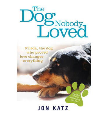 Cover for Katz, Jon (Author) · The Dog Nobody Loved (Paperback Book) (2014)