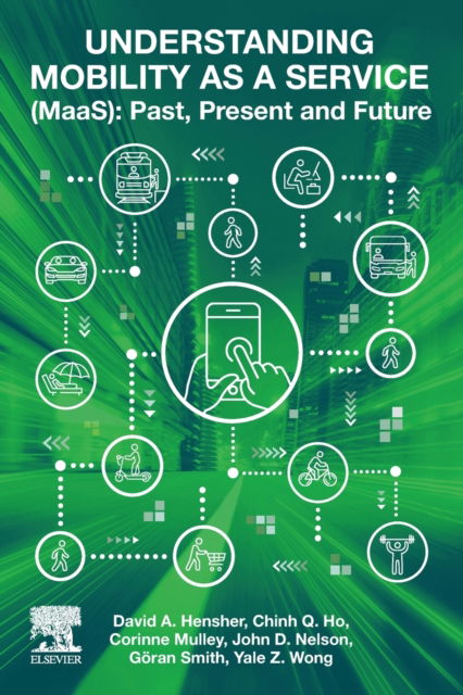 Cover for Hensher, David A. (Institute of Transport and Logistics Studies, The University of Sydney, Australia) · Understanding Mobility as a Service (MaaS): Past, Present and Future (Paperback Book) (2020)
