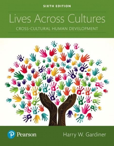 Lives Across Cultures: Cross-cultural Human Development - Harry W. Gardiner - Bøger - Pearson Education Limited - 9780134629445 - 6. februar 2017