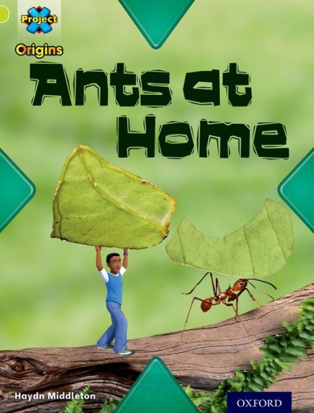 Project X Origins: Lime Book Band, Oxford Level 11: Underground: Ants at Home - Project X Origins - Haydn Middleton - Bøger - Oxford University Press - 9780198302445 - 9. januar 2014