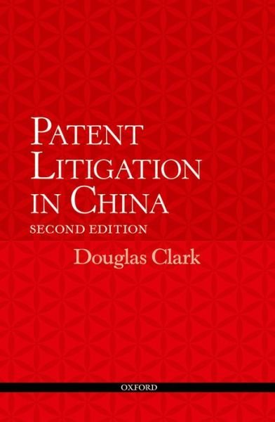 Cover for Douglas Clark · Patent Litigation in China 2e (Paperback Book) [2 Revised edition] (2015)