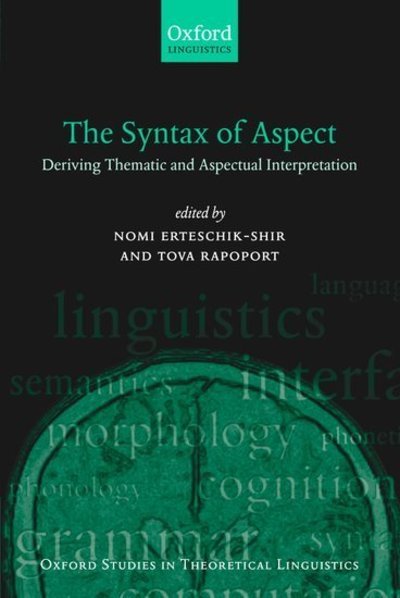 Cover for Nomi Erteschik-shir · The Syntax of Aspect: Deriving Thematic and Aspectual Interpretation - Oxford Studies in Theoretical Linguistics (Pocketbok) (2005)