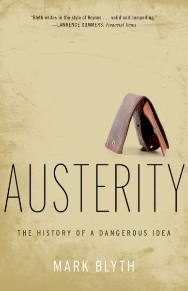 Cover for Blyth, Mark (Professor of Political Economy, Professor of Political Economy, Brown University, Providence, RI) · Austerity: The History of a Dangerous Idea (Paperback Bog) (2015)