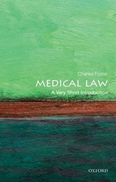 Cover for Foster, Charles (Fellow of Green Templeton College, University of Oxford, and a barrister practising from Outer Temple Chambers, London) · Medical Law: A Very Short Introduction - Very Short Introductions (Paperback Bog) (2013)