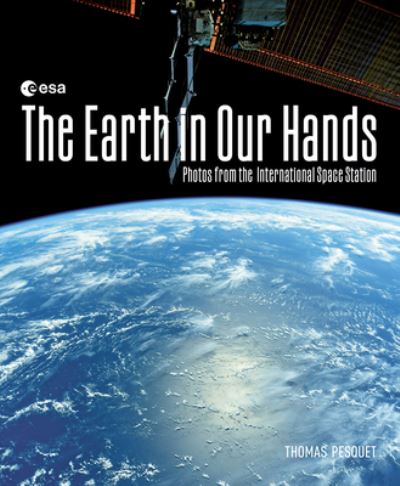 Cover for Thomas Pesquet · The Earth in Our Hands (Gebundenes Buch) (2023)