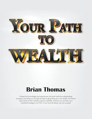 Your Path to Wealth - Brian Thomas - Books - Tellwell Talent - 9780228881445 - December 16, 2022