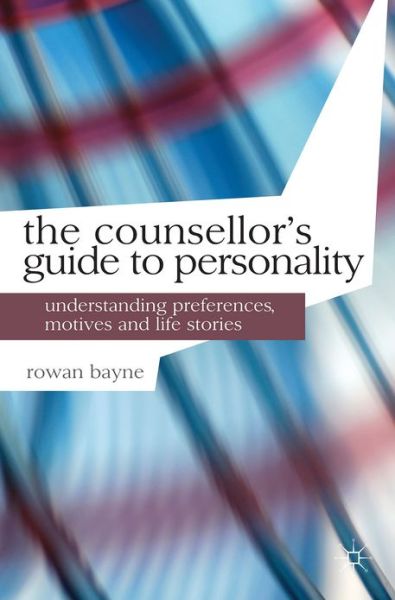 Cover for Rowan Bayne · The Counsellor's Guide to Personality: Understanding Preferences, Motives and Life Stories - Professional Handbooks in Counselling and Psychotherapy (Paperback Bog) (2012)