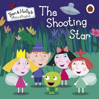 Cover for Ben and Holly's Little Kingdom · Ben and Holly's Little Kingdom: The Shooting Star (Board book) (2015)
