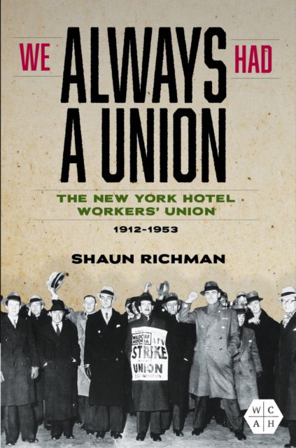 Cover for Shaun Richman · We Always Had a Union: The New York Hotel Workers' Union, 1912-1953 - Working Class in American History (Hardcover Book) (2025)