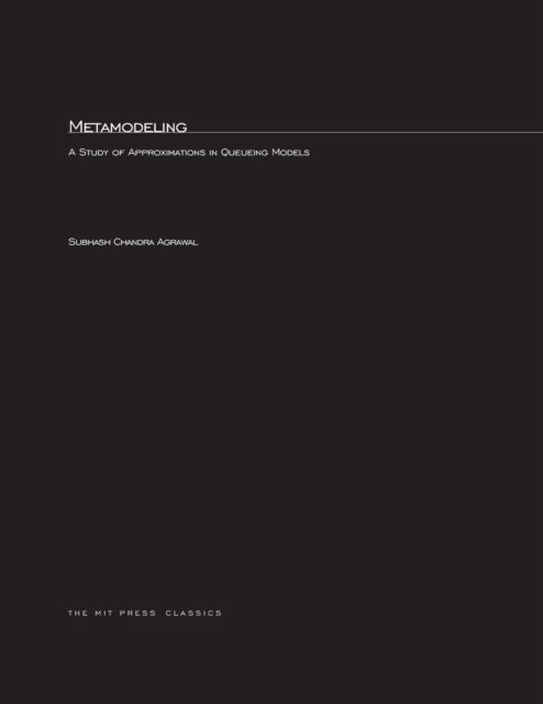 Cover for Subhash Chandra Agrawal · Metamodeling: A Study of Approximations in Queueing Models - The MIT Press (Paperback Book) (2003)