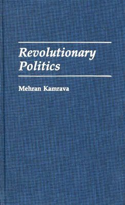 Cover for Mehran Kamrava · Revolutionary Politics (Inbunden Bok) (1992)