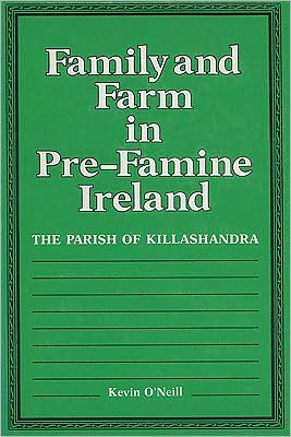 Cover for Kevin O'Neill · Family and Farm in Pre-famine Ireland: The Parish of Killashandra (Paperback Book) [New edition] (2003)