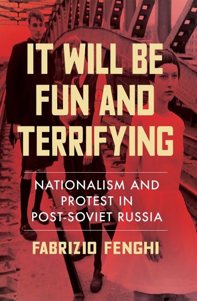 Cover for Fabrizio Fenghi · It Will Be Fun and Terrifying, Volume 1: Nationalism and Protest in Post-Soviet Russia (Pocketbok) (2021)