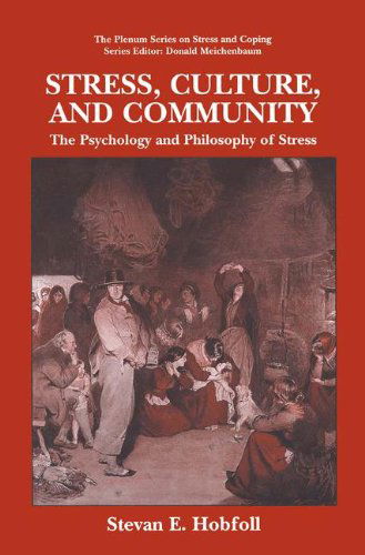 Cover for S.E. Hobfoll · Stress, Culture, and Community: The Psychology and Philosophy of Stress - The Springer Series in Social Clinical Psychology (Paperback Book) [1998 edition] (2004)