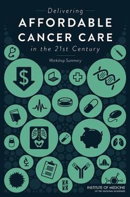 Cover for Institute of Medicine · Delivering Affordable Cancer Care in the 21st Century: Workshop Summary (Paperback Book) (2013)