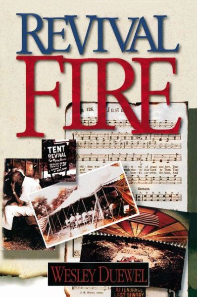 Revival Fire: How God Uses Revival Fire Through the Centuries to Revive the Church and Reveal the Presence of the Holy Spirit - Wesley L. Duewel - Books - Zondervan - 9780310357445 - May 2, 2019