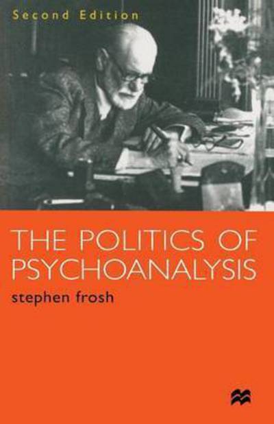 Cover for Stephen Frosh · The Politics of Psychoanalysis (Book) [2nd ed. 1999 edition] (1999)