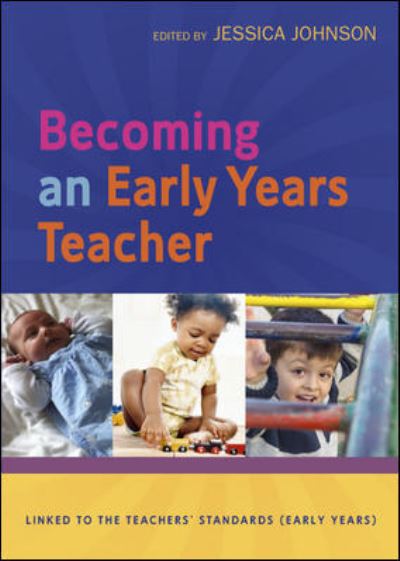 Cover for Jessica Johnson · Becoming an Early Years Teacher: From Birth to Five Years (Paperback Book) [UK edition] (2014)