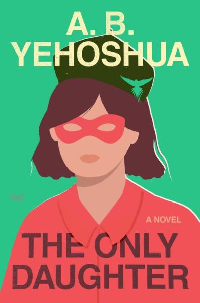 The Only Daughter: A Novel - A.B. Yehoshua - Książki - HarperCollins - 9780358670445 - 11 kwietnia 2023